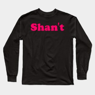 Shan't Long Sleeve T-Shirt